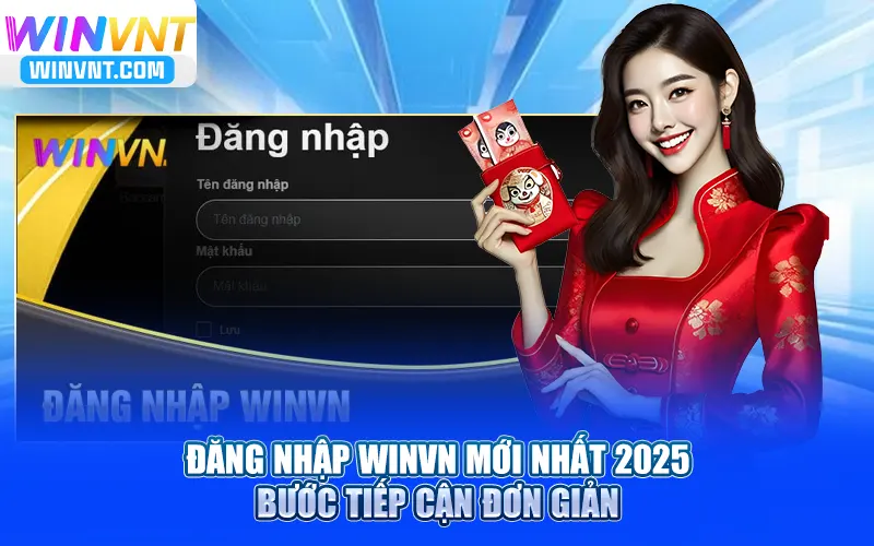 Đăng Nhập Winvn Mới Nhất 2025 – Bước Tiếp Cận Đơn Giản