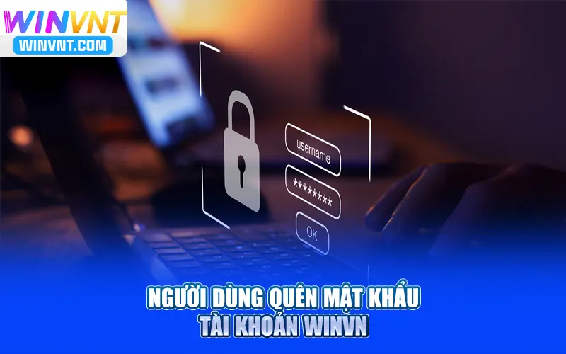 Người dùng quên mật khẩu khi đăng nhập Winvn