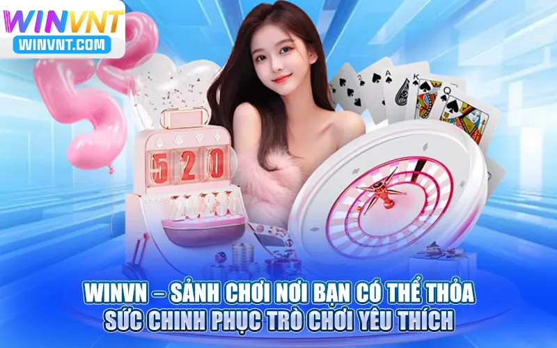 Winvn – Sảnh chơi nơi bạn có thể thỏa sức chinh phục trò chơi yêu thích