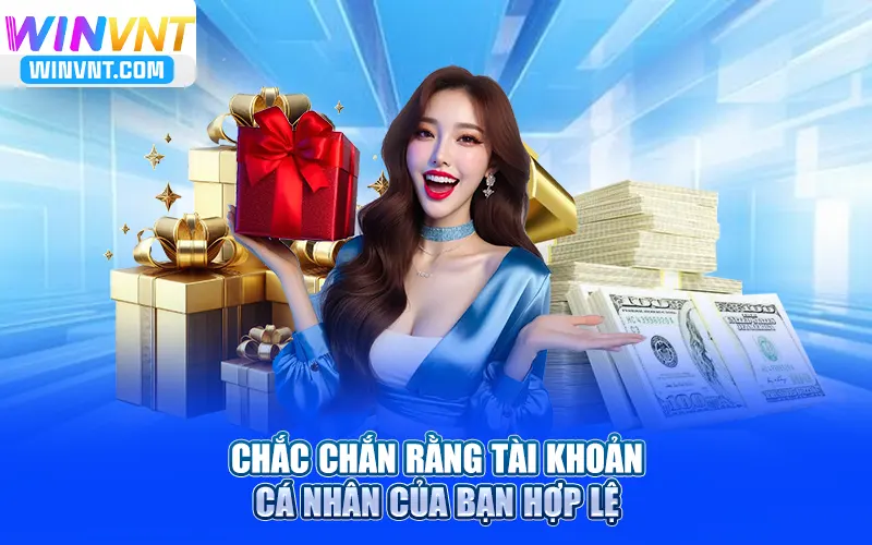 Chắc chắn rằng tài khoản cá nhân của bạn hợp lệ để nhận khuyến mãi winvn
