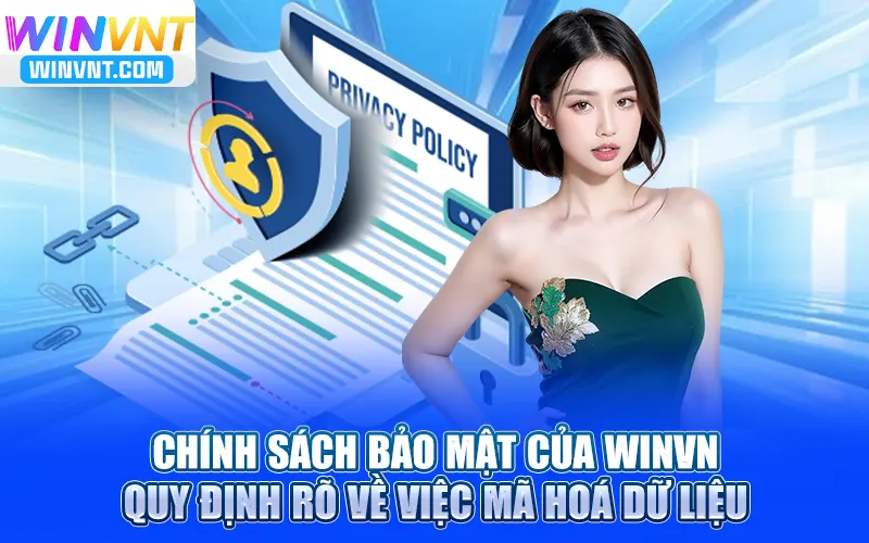 Chính sách bảo mật của Winvn quy định rõ về việc mã hoá dữ liệu