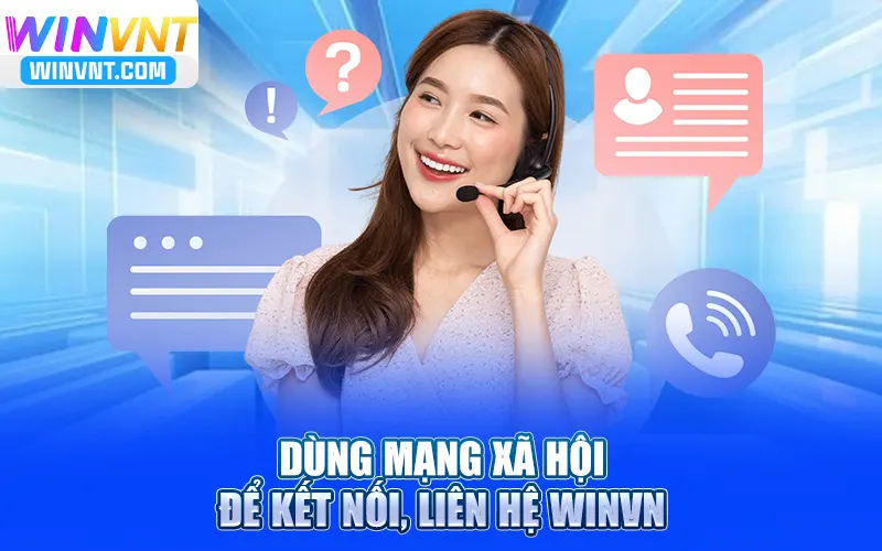 Dùng mạng xã hội để kết nối, liên hệ Winvn