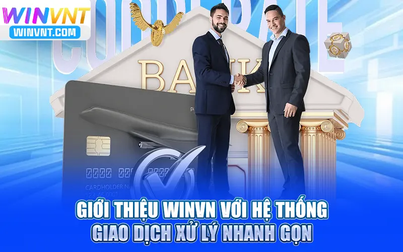 Giới thiệu Winvn với hệ thống giao dịch xử lý nhanh gọn