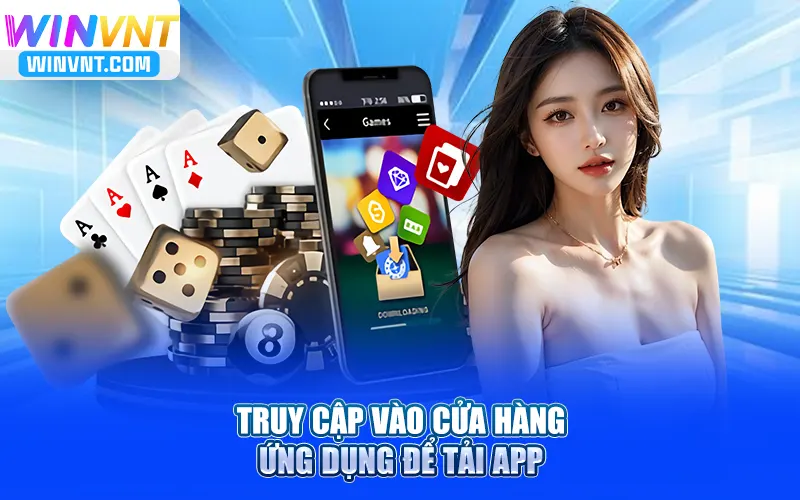 Truy cập vào cửa hàng ứng dụng để tải app winvn