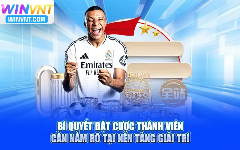 Bí quyết đặt cược thành viên cần nắm rõ tại nền tảng giải trí