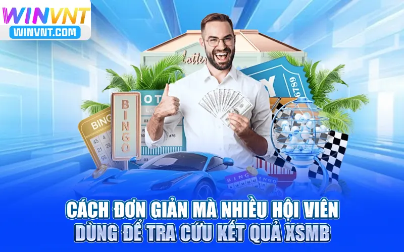 Cách đơn giản mà nhiều hội viên dùng để tra cứu kết quả XSMB