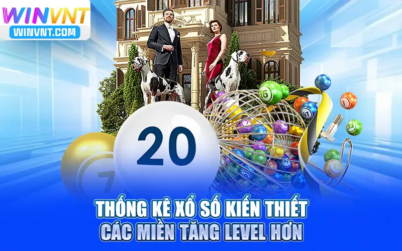 Thống kê xổ số kiến thiết các miền tăng level hơn
